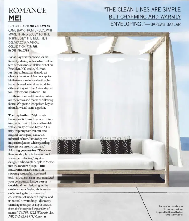  ??  ?? Restoratio­n Hardware’s Aviara daybed was inspired by Barlas Baylar’s time in Mykonos.