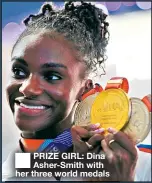  ??  ?? ■
PRIZE GIRL: Dina Asher-Smith with her three world medals