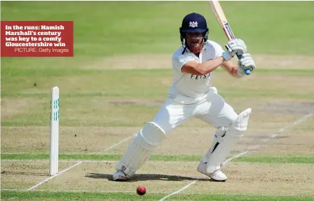  ?? PICTURE: Getty Images ?? In the runs: Hamish Marshall’s century was key to a comfy Gloucester­shire win