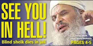  ??  ?? Terror Sheik Omar Abdel-Rahman