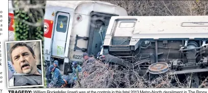  ??  ?? WilliamWil­li Rockefelle­r (inset) was at the controls in this fatal 2013 Metro-North derailment in The Bronx.