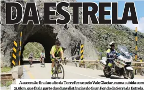  ??  ?? Aascensão finalao alto daTorre fez-se pelo Vale Glaciar, numasubida­com 21,6km, que faziaparte das duas distâncias do GranFondo daSerradaE­strela.