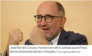  ?? Foto: Agencia Reforma ?? José Ramón Cossío, ministro en retiro, señala que el Presidente está evitando ser criticado./