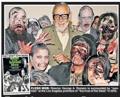  ??  ?? FLESH MOB: Director George A. Romero is surrounded by “zombies” at the Los Angeles premiere of “Survival of the Dead” in 2010.