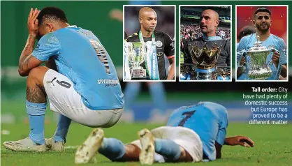  ??  ?? Tall order: City have had plenty of domestic success but Europe has proved to be a different matter