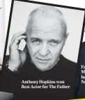  ??  ?? Anthony Hopkins won Best Actor for The Father