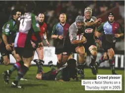  ??  ?? Crowd pleaser Quins v Natal Sharks on a
Thursday night in 2005