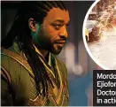  ?? ?? Mordo (Chiwetel Ejiofor), left, and Doctor Strange in action, above