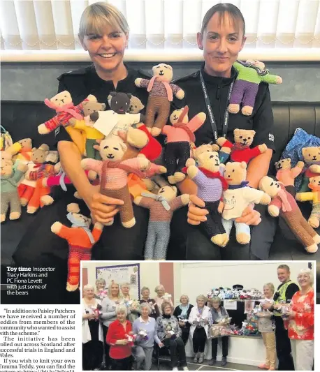  ??  ?? Toy time Inspector Tracy Harkins and PC Fiona Levett with just some of the bears Thanks Members of the Paisley Patchers with PC Dougie Dorrington