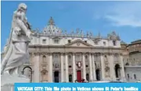  ??  ?? VATICAN CITY: This file photo in Vatican shows St Peter’s basilica during a mass led by Pope Francis. —AFP