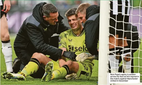  ?? ?? Nick Pope’s agony is written across his face as he’s injured in the match against Manchester United in December