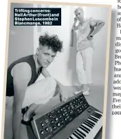  ?? ?? Trifling concerns: Neil Arthur (front) and Stephen Luscombe in Blancmange, 1982