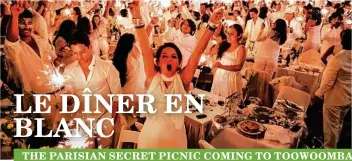  ??  ?? THE PARISIAN SECRET PICNIC COMING TO TOOWOOMBA