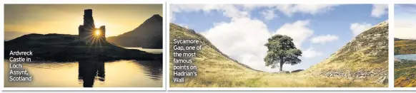  ??  ?? Ardvreck Castle in Loch Assynt, Scotland
Sycamore Gap, one of the most famous points on Hadrian’s Wall