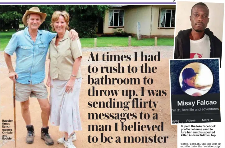  ?? Picture: MIDLANDS MEDIA AGENCY ?? Happier times: Ranch owners Chrissie and Robbie
Duped: The fake Facebook profile Lehanne used to lure her aunt’s suspected killer, Andrew Ndlovu, top