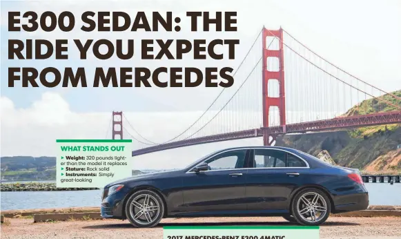  ?? PHOTOS BY MERCEDES-BENZ USA VIA WIECK ?? The E300 Sedan’s sporty feel will surprise you.