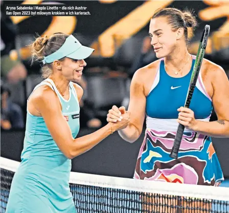  ?? ?? Aryna Sabalenka i Magda Linette – dla nich Australian Open 2023 był milowym krokiem w ich karierach.
Katarzyna Nowak to prekursork­a zawodowego tenisa w Polsce. Jako pierwsza Polka w erze open awansowała do Top 50 rankingu WTA.