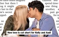  ?? ?? New love is cut short for Kelly and Aadi