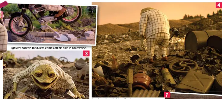  ??  ?? Highway horror: Toad, left, comes off his bike in roadworks Sprawling: He is sent flying into piles of discarded rubbish In a daze: He picks himself up to survey a landscape of fly-tipped furniture and junk 3 4