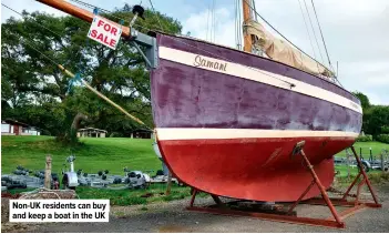  ??  ?? NON-UK residents can buy and keep a boat in the UK