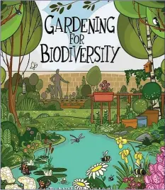  ??  ?? ‘Gardening for Biodiversi­ty’ has a wealth of informatio­n.