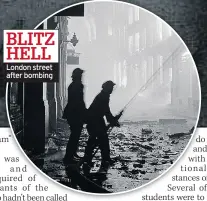  ??  ?? BLITZ HELL London street after bombing