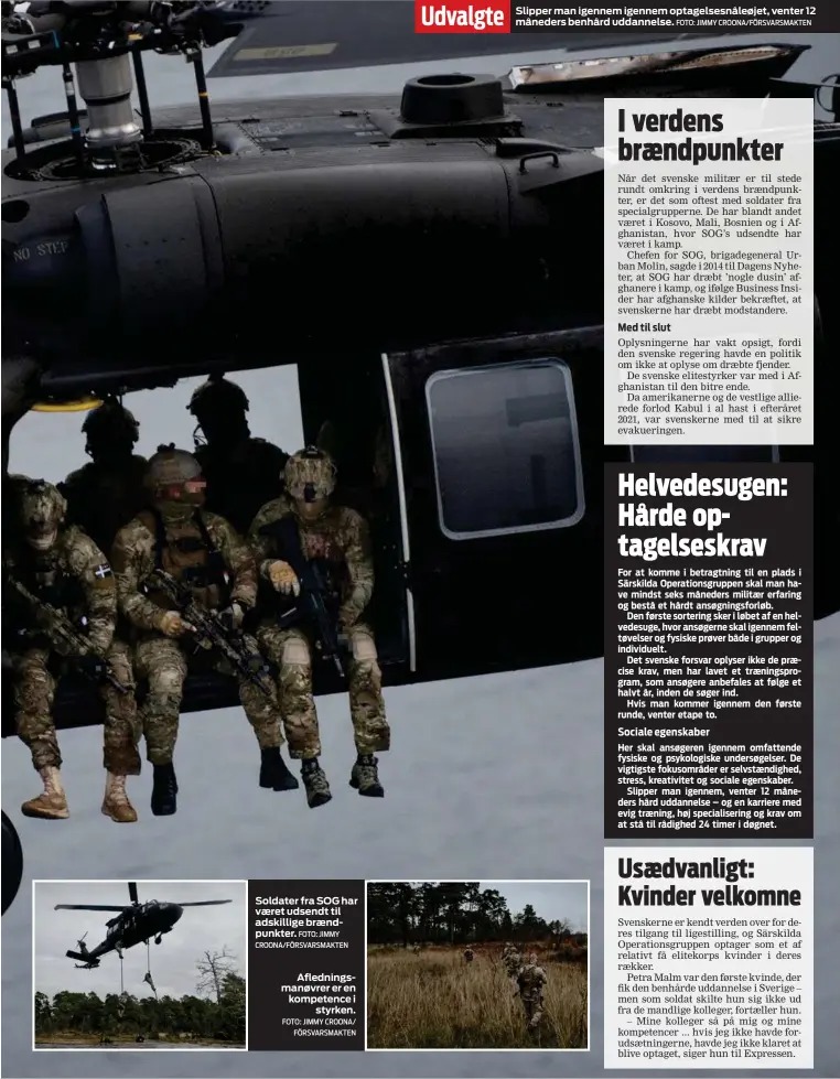  ?? FOTO: JIMMY CROONA/FÖRSVARSMA­KTEN ?? Udvalgte
Slipper man igennem igennem optagelses­nåleøjet, venter 12 måneders benhård uddannelse.