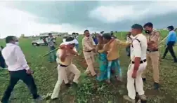  ??  ?? THE POLICE beat a Dalit couple in Guna while evicting them from the land they had occupied illegally.