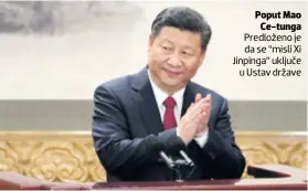  ??  ?? Poput Mao Ce-tunga Predloženo je da se “misli Xi Jinpinga” uključe u Ustav države