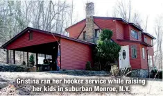  ?? ?? Gristina ran her hooker service while raising
her kids in suburban Monroe, N.Y.