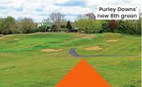 ??  ?? Purley Downs’ new 8th green