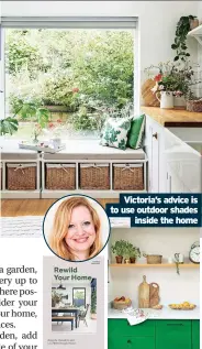  ?? ?? Victoria’s advice is to use outdoor shades inside the home