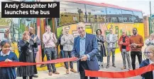  ?? ?? Andy Slaughter MP launches the bus