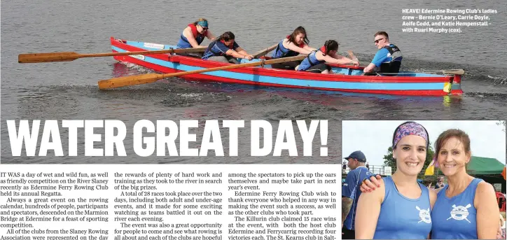  ??  ?? HEAVE! Edermine Rowing Club’s ladies crew – Bernie O’Leary, Carrie Doyle, Aoife Codd, and Katie Hempenstal­l – with Ruari Murphy (cox). Trish Boyce and Jacqui Murphy of Edermine Rowing Club.