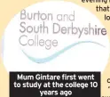  ??  ?? Mum Gintare first went to study at the college 10 years ago