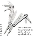  ??  ?? The Leatherman Wingman multi-tool can be left in a vehicle’s truck or glove compartmen­t.