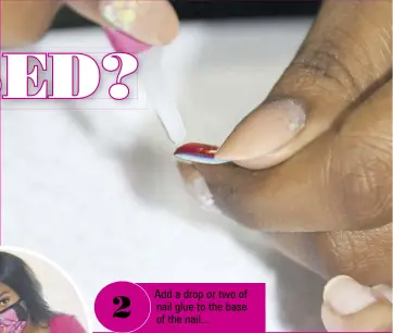  ??  ?? 2 Add a drop or two of nail glue to the base of the nail...