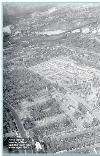  ??  ?? Aerial view of Newcaatle West End, the River Tyne and bridges, 1963