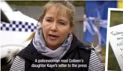  ??  ?? A policewoma­n read Colleen’s daughter Kaye’s letter to the press