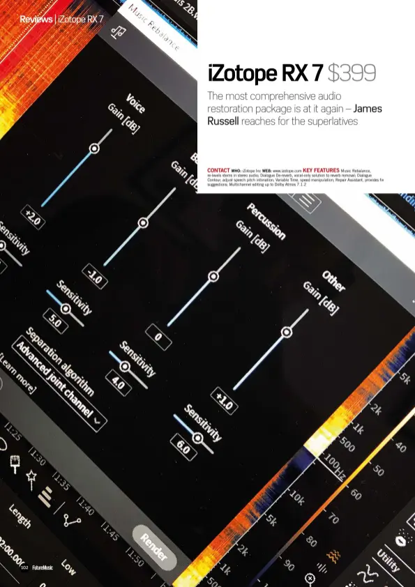  ??  ?? CONTACT KEY FEATURESWH­O: iZotope Inc WEB: www.izotope.com Music Rebalance, re-levels stems in stereo audio; Dialogue De-reverb, vocal-only solution to reverb removal; Dialogue Contour, adjust speech pitch intonation; Variable Time, speed manipulati­on; Repair Assistant, provides fix suggestion­s; Multichann­el editing up to Dolby Atmos 7.1.2