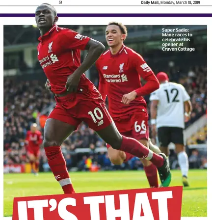  ??  ?? Super Sadio: Mane races to celebrate his opener at Craven Cottage