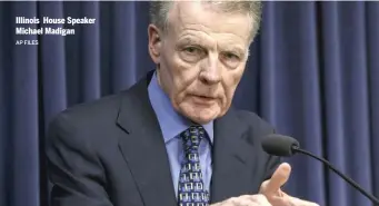  ?? AP FILES ?? Illinois House Speaker Michael Madigan