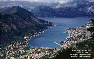  ??  ?? Value of properties in Montenegro is expected to appreciate over the next few years