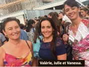  ??  ?? Valérie, Julie et Vanessa.