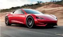  ??  ?? Tesla Roadster 2 goes from zero to 95kmh in under two seconds.