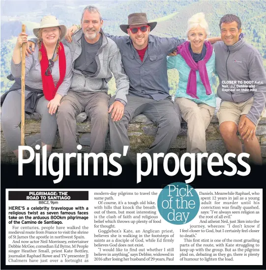  ??  ?? BBC2, 9pm
CLOSER TO GOD? Kate, Neil, JJ, Debbie and Raphael on their hike