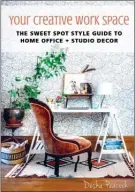 ?? (Skyhorse Publishing via AP) ?? cover of the book Your Creative Work Space by Desha Peacock. To offer inspiratio­n, she profiles creative women about the work they do and where they do it.