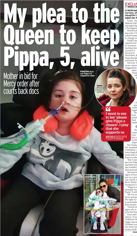  ??  ?? FIGHTER Docs say Pippa’s in vegetative state
HOPE Paula keeps battling
INSPIRING ‘I’ll never give up on her,’ says Paula