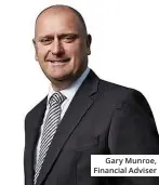  ??  ?? Gary Munroe, Financial Adviser