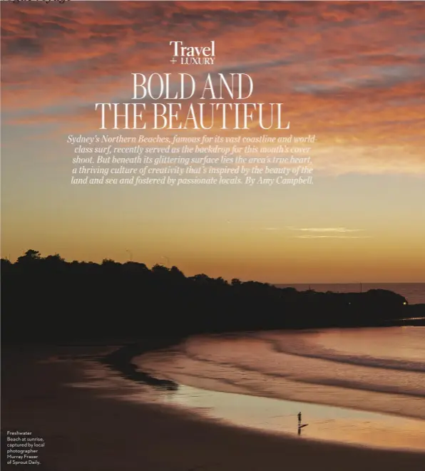  ??  ?? Freshwater Beach at sunrise, captured by local photograph­er Murray Fraser of Sprout Daily.